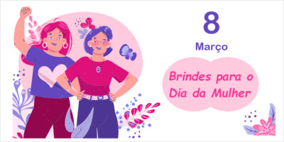 Brindes para o dia internacional da mulher